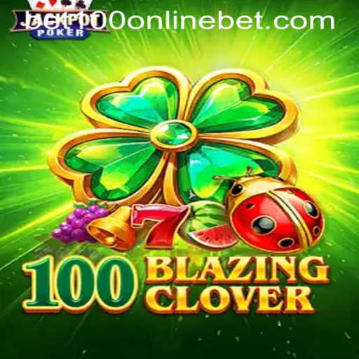 Experience Adventure with 100BlazingClover at BET100 Online Casino