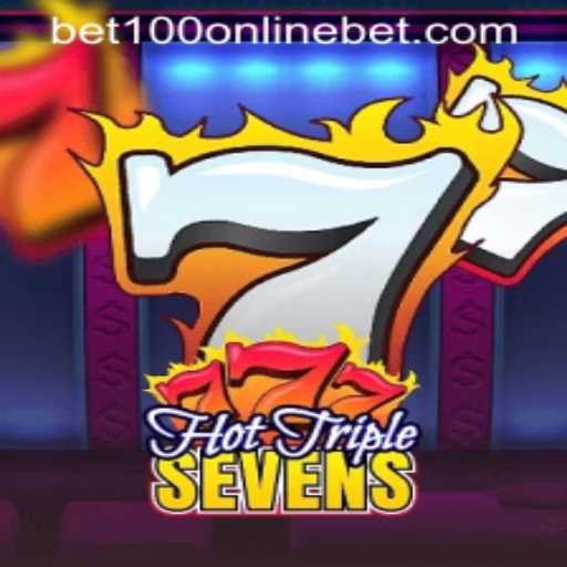Exploring HotTripleSevens: The Thrilling Experience at BET100 Online Casino